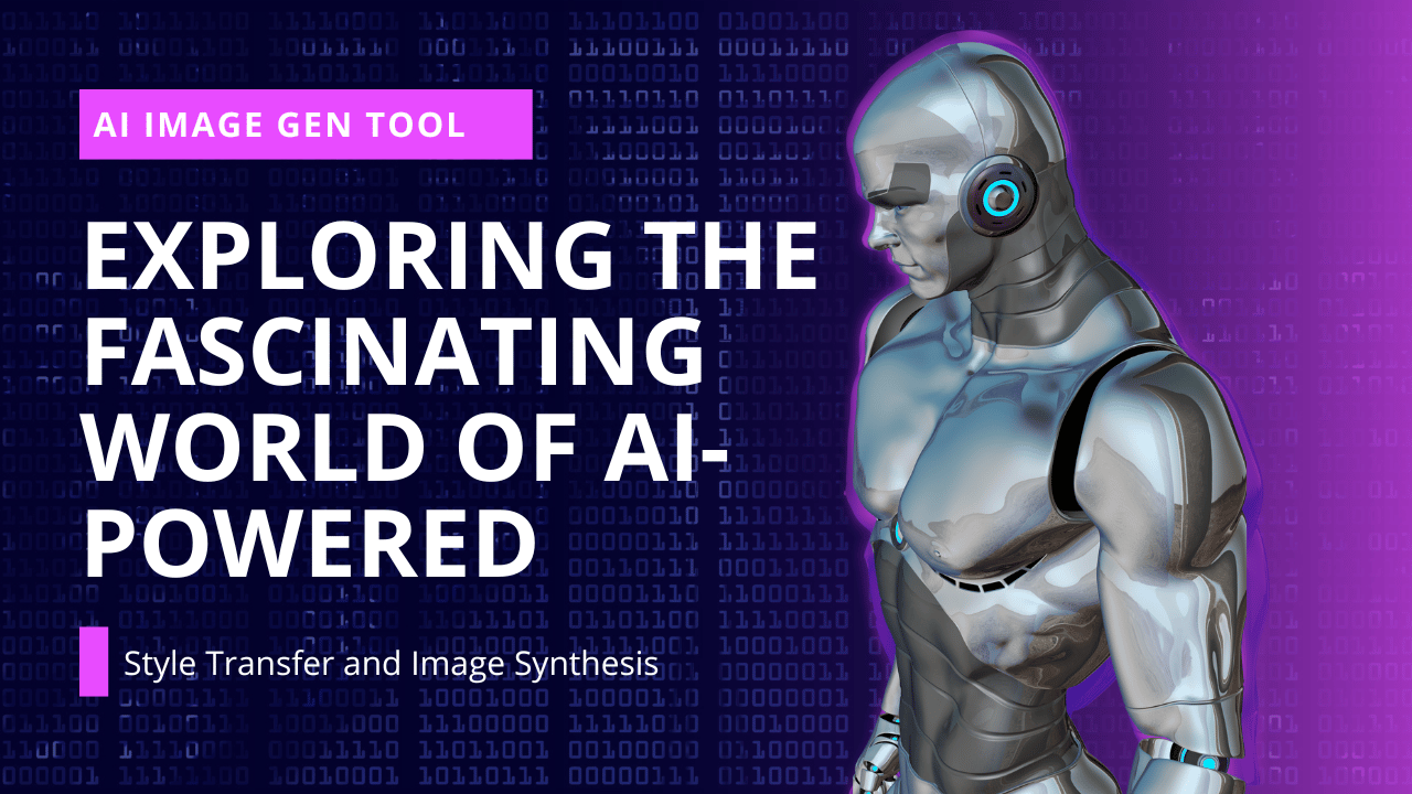 Exploring the Fascinating World of AI-Powered Style Transfer and Image Synthesis